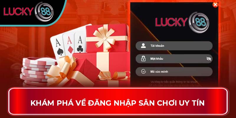 Khám phá về Đăng Nhập sân chơi uy tín